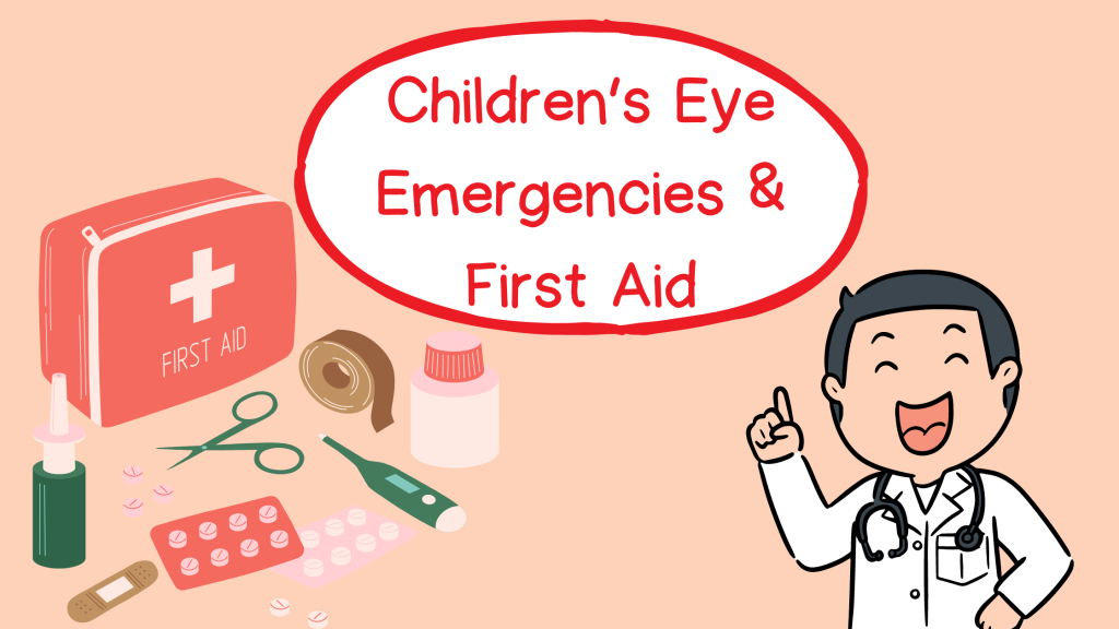 Children Eye Emergencies & First Aid